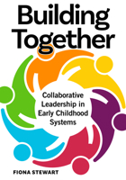 Building Together: Collaborative Leadership in Early Childhood Systems 1605545945 Book Cover