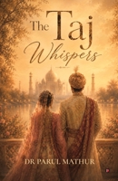 The Taj Whispers B0H9S975SY Book Cover