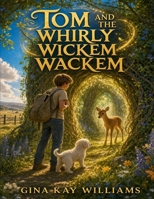 Tom and the Whirley Wickem Wackem B0H88FHFS9 Book Cover