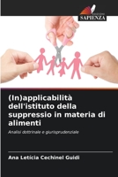 (In)applicabilità dell'istituto della suppressio in materia di alimenti: Analisi dottrinale e giurisprudenziale 6206191842 Book Cover