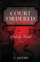 Court Ordered: An Unholy Triad Novel B0FBJYXQL5 Book Cover