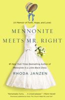 Mennonite Meets Mr. Right: A Memoir of Faith, Hope, and Love 1455502871 Book Cover