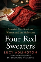 Four Red Sweaters: Powerful True Stories of Women and the Holocaust 0063375133 Book Cover