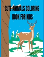 Cute Animals Coloring Book For Kids: Cute and Fun Coloring Pages Featuring Animals from Forests, Jungles, Oceans, Perfect for Kids Ages 3-9[ Boys & ... Books for Hours of Coloring Fun] [ 50 pages] B09DFGMZDL Book Cover