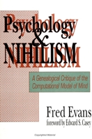 Psychology and Nihilism: A Genealogical Critique of the Computational Model of Mind (S U N Y Series in the Philosophy of the Social Sciences) 0791412490 Book Cover