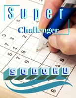 Super Challenger Sodoku: A First Suduko Book,  Soduko Easy Kids, Sudoko and crossword mini puzzle books, Children's Activity Books, Soduko Beginner Book. 1688108726 Book Cover