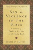 Sex and Violence in the Bible: A Survey of Explicit Content in the Holy Book 1596388358 Book Cover