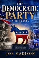 The Democratic Party: A History B0H692SB6P Book Cover