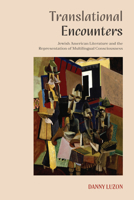 Translational Encounters: Jewish American Literature and the Representation of Multilingual Consciousness (Suny Contemporary Jewish Literature and Culture) B0HHC747YJ Book Cover