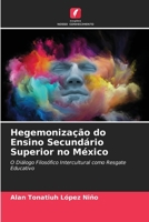 Hegemonização do Ensino Secundário Superior no México (Portuguese Edition) 620693229X Book Cover
