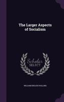 The Larger Aspects of Socialism 1142204731 Book Cover