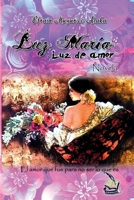 Luz María Luz de amor: El amor que fue para no ser lo que es 1519026439 Book Cover