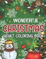 Wonderful Christmas Adult Coloring Book: An Adult Coloring Book New Edition 50 Unique Designs,Ornament, Christmas Trees,Wreaths,and More! B08HGPPRFT Book Cover