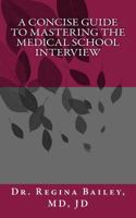 A Concise Guide to Mastering the Medical School Interview 0692442375 Book Cover