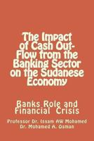 The Impact of Cash Out-Flow from the Banking Sector on the Sudanese Economy 1479274127 Book Cover