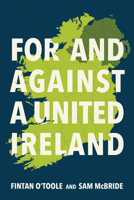 For and Against a United Ireland 0268211191 Book Cover