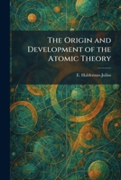 The Origin and Development of the Atomic Theory 1025879848 Book Cover