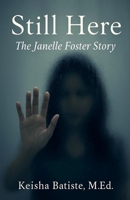 Stll Here: The Janelle Foster Story B0F93R2FCZ Book Cover