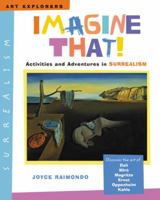 Imagine That!: Activities and Adventures in Surrealism (Art Explorers) 0823025020 Book Cover