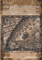 The Wrong Assumption : Revolutionary Scientific Theories That Shape the Elusive Supernatural World 160805523X Book Cover