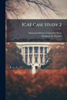 Icaf Case Study 2: The Iron Triangle Manifested U.S. Air Force Tanker Lease 2001-2005 1249883180 Book Cover