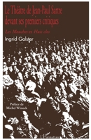 Le Théâtre de Jean-Paul Sartre Devant Ses Premiers Critiques: Les mouches et Huis clos (French Edition) 2747507157 Book Cover
