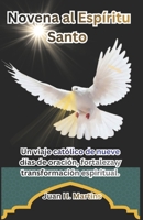 Novena al Espíritu Santo: Un viaje católico de nueve días de oración, fortaleza y transformación espiritual. (Spanish Edition) B0GYW749X4 Book Cover
