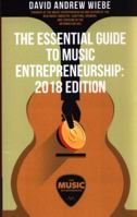 The Essential Guide to Music Entrepreneurship: 2018 Edition 1986354024 Book Cover