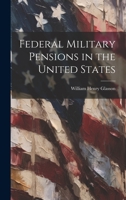 Federal Military Pensions in the United States 1019394102 Book Cover