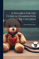A Syllabus for the Clinical Examination of Children 1025205545 Book Cover