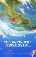 The Anywhere Voice Actor: Voiceover Handbook on Remote Voice Acting 1732311587 Book Cover