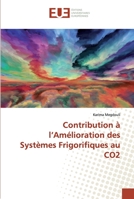 Contribution à l’Amélioration des Systèmes Frigorifiques au CO2 6138462211 Book Cover