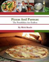 Pizzas And Parmas: The Possibilities Are Endless 1450543723 Book Cover