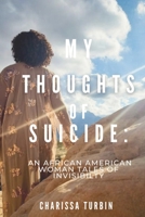 My Thoughts of Suicide: An African American Woman’s Tales of Invisibility B09S61SB5F Book Cover