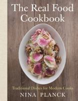 The Real Food Cookbook: Traditional Dishes for Modern Cooks 1608196755 Book Cover