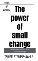 The Power of Small Change (Self Help) B0F7CD3JRY Book Cover