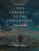1995 - Farewell to the Fairground: A Chapter in His-Story 1069231916 Book Cover