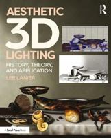 Aesthetic 3D Lighting: History, Theory, and Application 1138737577 Book Cover