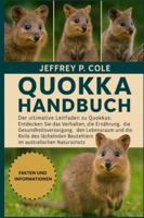 QUIOKKA HANDBUCH: Der ultimative Leitfaden zu Quokkas: Entdecken Sie das Verhalten, die Ernährung, die Gesundheitsversorgung, den Lebensraum und die ... Beuteltiers im australischen Naturschutz. B0G4N7X1QC Book Cover