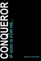 Conqueror: If God Is for Me... 1978143982 Book Cover