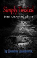 Simply Twisted - Tenth Anniversary Edition 1518865321 Book Cover