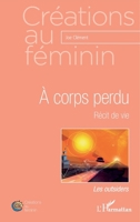 A corps perdu: Récit de vie (Créations Au Féminin) (French Edition) 2343105375 Book Cover