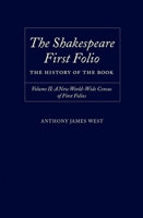 The Shakespeare First Folio: The History of the Book Volume II: A New World Census of First Folios (Shakespeare Folio the History of the Book) 0198187688 Book Cover