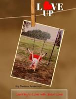 Love Up: Learning to Love with Jesus' Love 1984914391 Book Cover