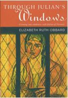 Through Julian's Windows:growing into wholeness with Julian of Norwich 1853119032 Book Cover