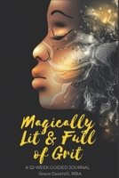 Magically Lit & Full of Grit: A 52- Week Guided Journal 1698081065 Book Cover