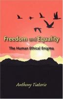 Freedom and Equality: The Human Ethical Enigma 1412059577 Book Cover