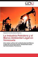 La Industria Petrolera y el Marco Ambiental Legal en Venezuela 384549297X Book Cover