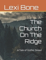 The Church On The Ridge: A Tale of Gothic Dread B0H814RQ81 Book Cover