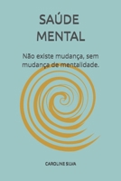 Saúde mental: ''A mudança começa em você: caminhos para o equilíbrio emocional e a transformação pessoal" (Portuguese Edition) B0GFPHQYDR Book Cover